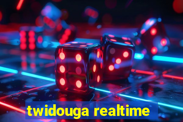 twidouga realtime